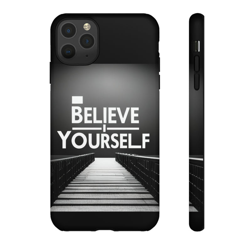 Believe In Yourself Tough Cases. All iPhone 15, 14, 13, 12, 11, X, 8 , Google Pixel 7, 6, 5, Samsung Galaxy 23, 22, 21, 20, 10