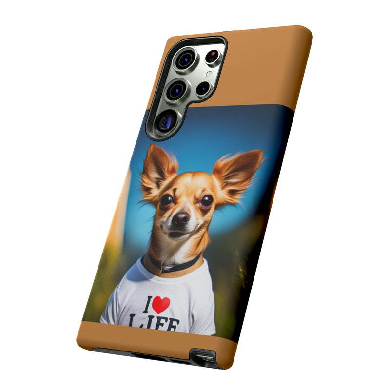 I Love Life Chihuahua Tough Cases. All iPhone 15, 14, 13, 12, 11, X, 8 , Google Pixel 7, 6, 5, Samsung Galaxy 23, 22, 21, 20, 10