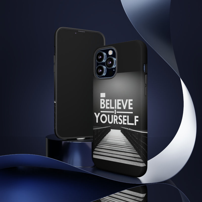 Believe In Yourself Tough Cases. All iPhone 15, 14, 13, 12, 11, X, 8 , Google Pixel 7, 6, 5, Samsung Galaxy 23, 22, 21, 20, 10