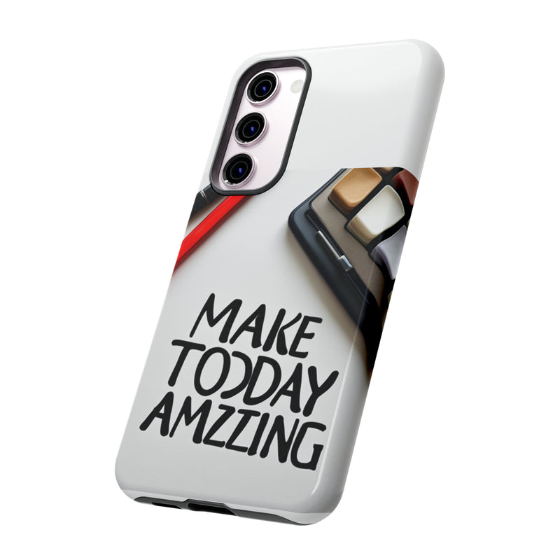 Make Today Amazing WT Tough Cases All iPhone 15, 14, 13, 12, 11, X, 8 , Google Pixel 7, 6, 5, Samsung Galaxy 23, 22, 21, 20, 10