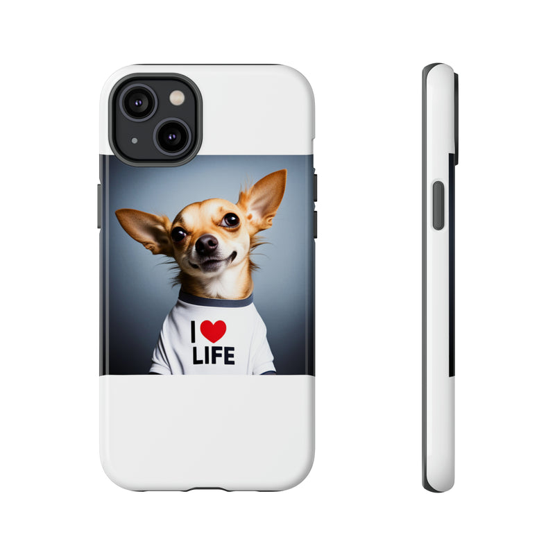 I Love Life White Chihuahua Tough Cases. All iPhone 15, 14, 13, 12, 11, X, 8 , Google Pixel 7, 6, 5, Samsung Galaxy 23, 22, 21, 20, 10