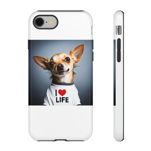 I Love Life White Chihuahua Tough Cases. All iPhone 15, 14, 13, 12, 11, X, 8 , Google Pixel 7, 6, 5, Samsung Galaxy 23, 22, 21, 20, 10