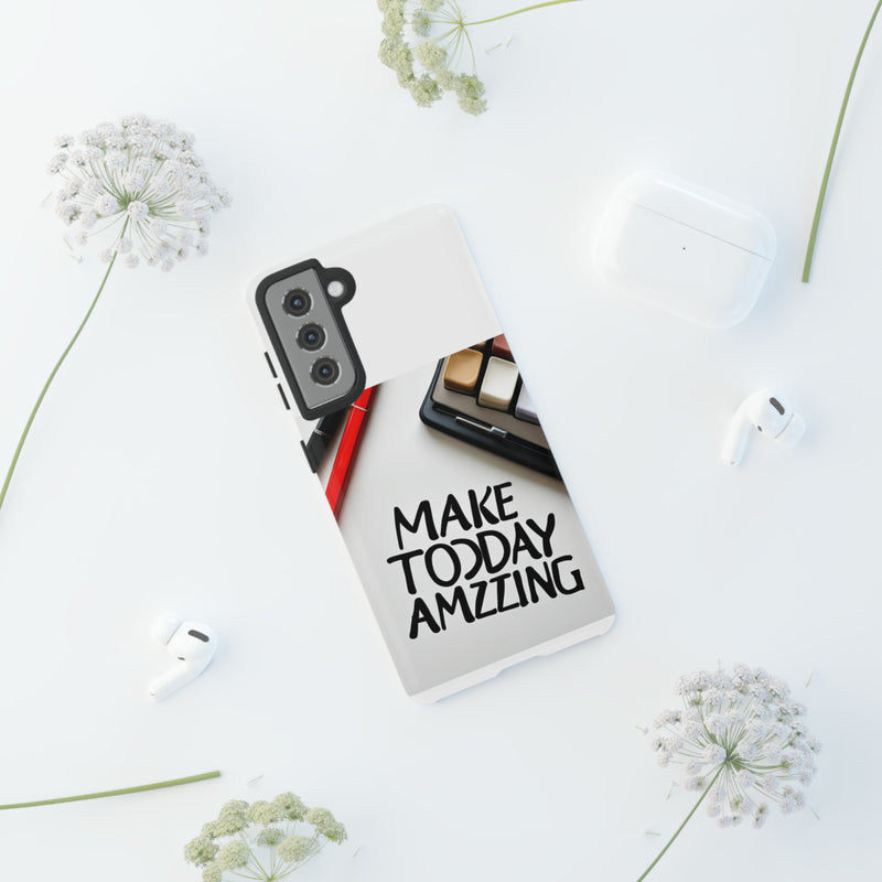 Make Today Amazing WT Tough Cases All iPhone 15, 14, 13, 12, 11, X, 8 , Google Pixel 7, 6, 5, Samsung Galaxy 23, 22, 21, 20, 10