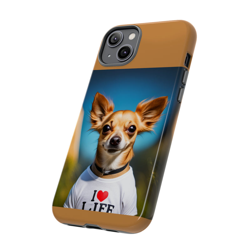 I Love Life Chihuahua Tough Cases. All iPhone 15, 14, 13, 12, 11, X, 8 , Google Pixel 7, 6, 5, Samsung Galaxy 23, 22, 21, 20, 10