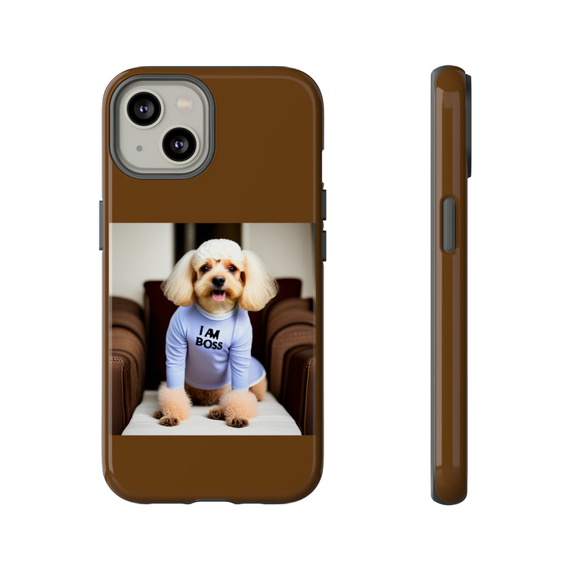 I Am Boss Dog Brown Tough Cases. All iPhone 15, 14, 13, 12, 11, X, 8 , Google Pixel 7, 6, 5, Samsung Galaxy 23, 22, 21, 20, 10