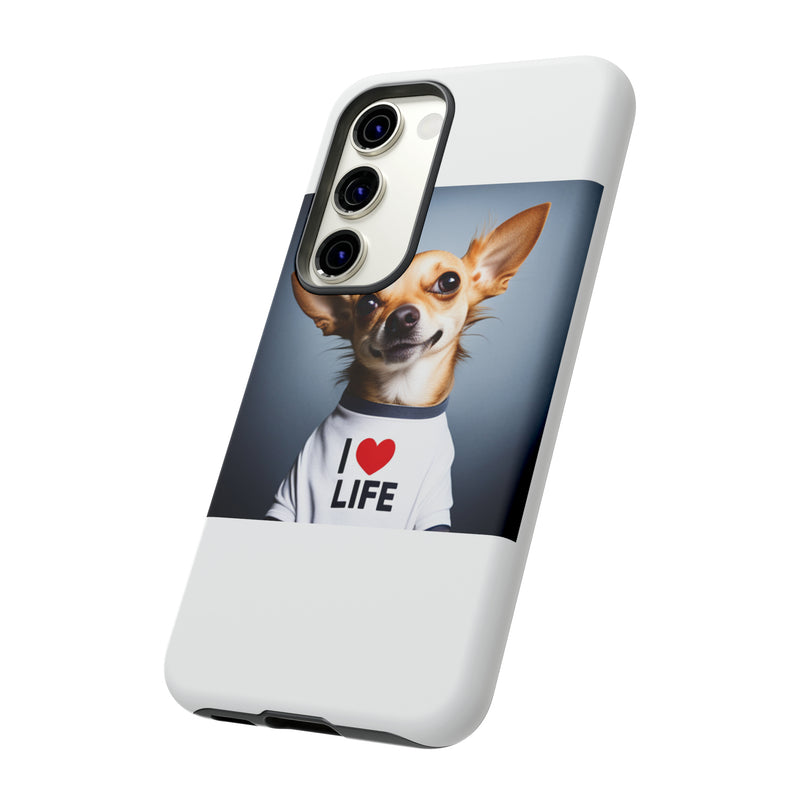 I Love Life White Chihuahua Tough Cases. All iPhone 15, 14, 13, 12, 11, X, 8 , Google Pixel 7, 6, 5, Samsung Galaxy 23, 22, 21, 20, 10