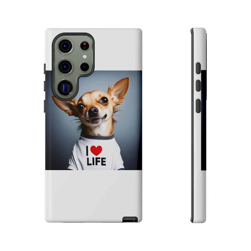 I Love Life White Chihuahua Tough Cases. All iPhone 15, 14, 13, 12, 11, X, 8 , Google Pixel 7, 6, 5, Samsung Galaxy 23, 22, 21, 20, 10