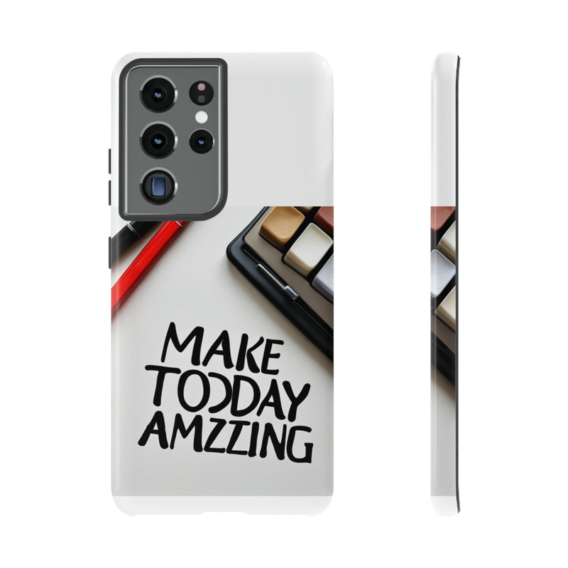 Make Today Amazing WT Tough Cases All iPhone 15, 14, 13, 12, 11, X, 8 , Google Pixel 7, 6, 5, Samsung Galaxy 23, 22, 21, 20, 10