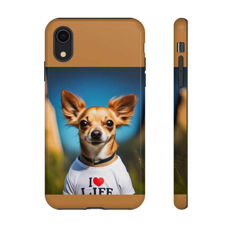 I Love Life Chihuahua Tough Cases. All iPhone 15, 14, 13, 12, 11, X, 8 , Google Pixel 7, 6, 5, Samsung Galaxy 23, 22, 21, 20, 10