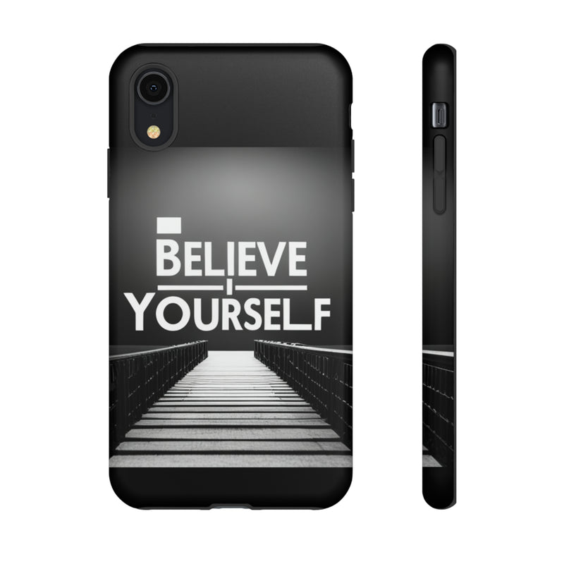 Believe In Yourself Tough Cases. All iPhone 15, 14, 13, 12, 11, X, 8 , Google Pixel 7, 6, 5, Samsung Galaxy 23, 22, 21, 20, 10