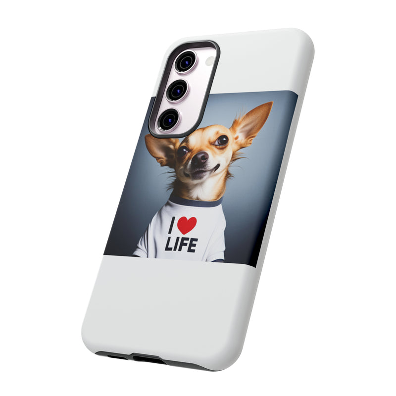 I Love Life White Chihuahua Tough Cases. All iPhone 15, 14, 13, 12, 11, X, 8 , Google Pixel 7, 6, 5, Samsung Galaxy 23, 22, 21, 20, 10