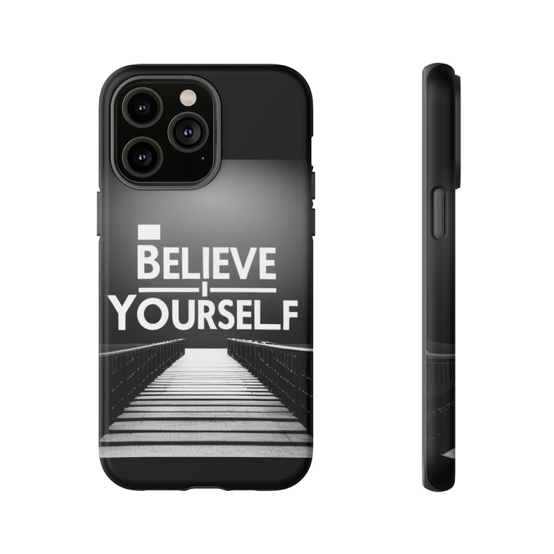 Believe In Yourself Tough Cases. All iPhone 15, 14, 13, 12, 11, X, 8 , Google Pixel 7, 6, 5, Samsung Galaxy 23, 22, 21, 20, 10