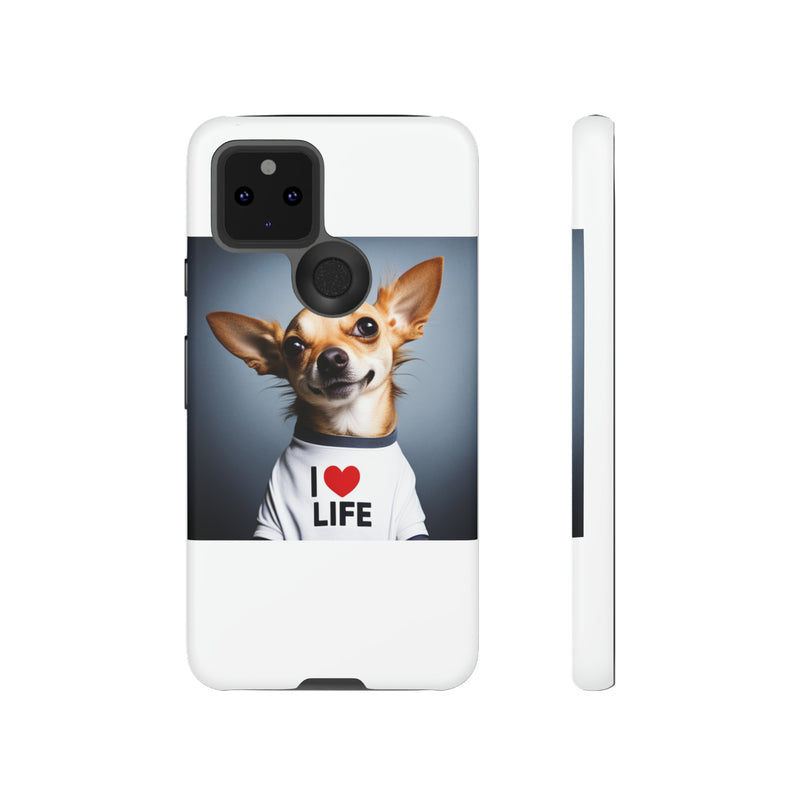 I Love Life White Chihuahua Tough Cases. All iPhone 15, 14, 13, 12, 11, X, 8 , Google Pixel 7, 6, 5, Samsung Galaxy 23, 22, 21, 20, 10