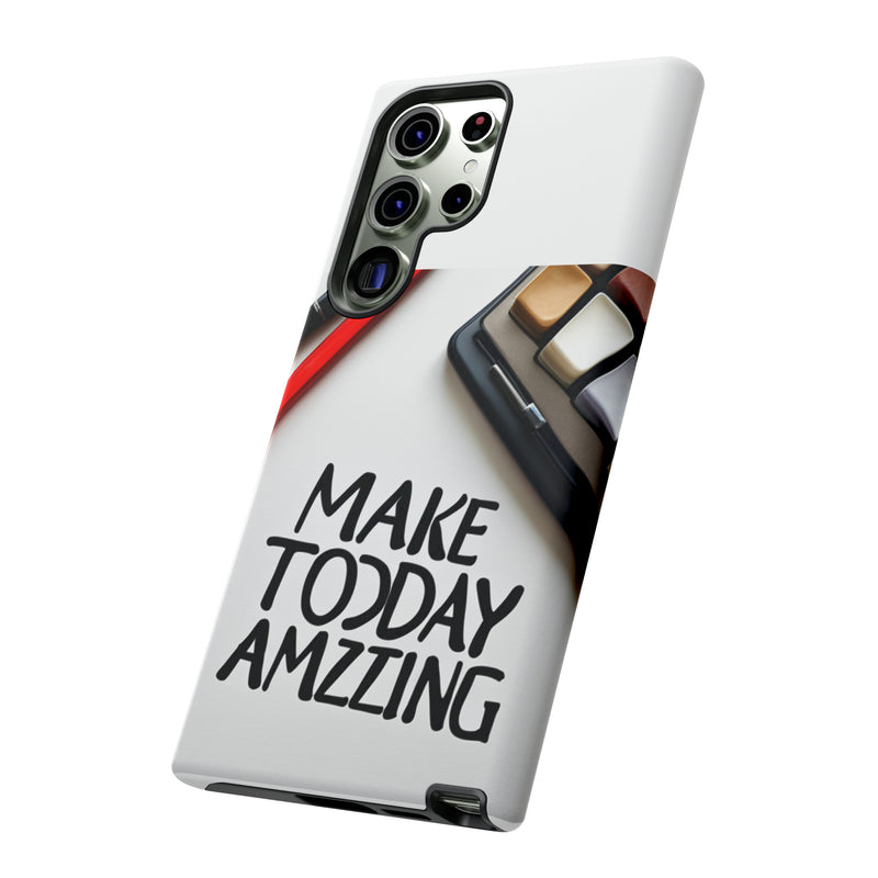 Make Today Amazing WT Tough Cases All iPhone 15, 14, 13, 12, 11, X, 8 , Google Pixel 7, 6, 5, Samsung Galaxy 23, 22, 21, 20, 10