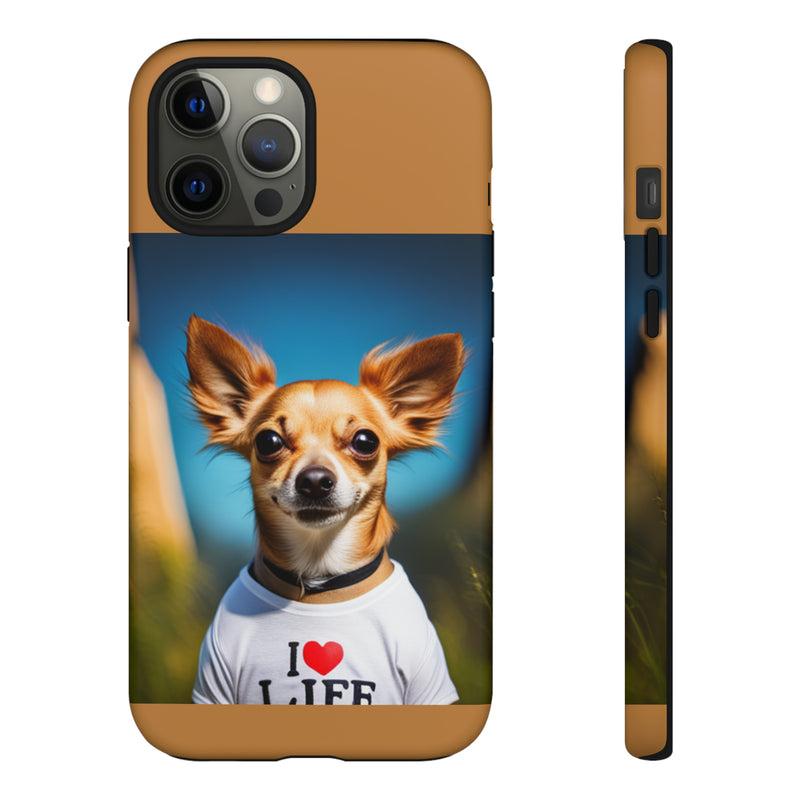 I Love Life Chihuahua Tough Cases. All iPhone 15, 14, 13, 12, 11, X, 8 , Google Pixel 7, 6, 5, Samsung Galaxy 23, 22, 21, 20, 10