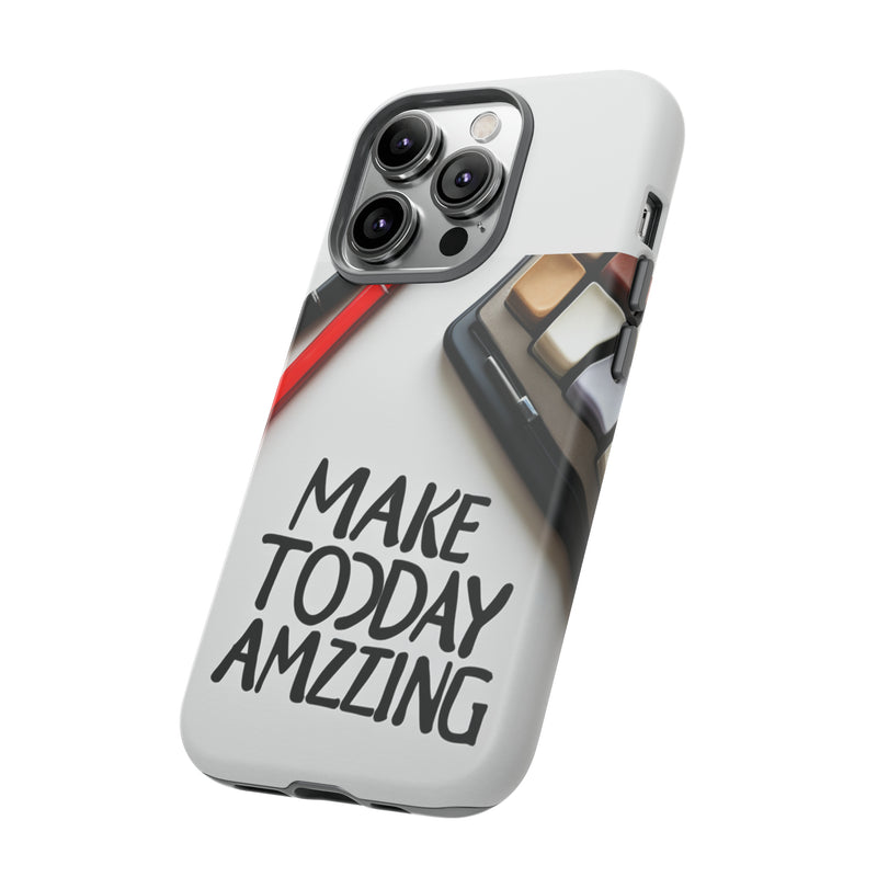 Make Today Amazing WT Tough Cases All iPhone 15, 14, 13, 12, 11, X, 8 , Google Pixel 7, 6, 5, Samsung Galaxy 23, 22, 21, 20, 10