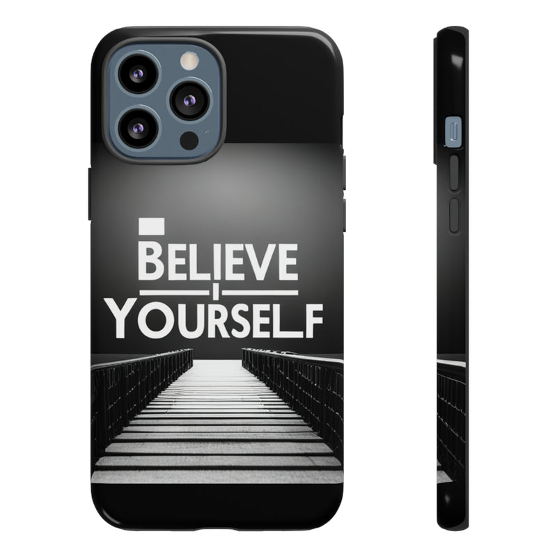 Believe In Yourself Tough Cases. All iPhone 15, 14, 13, 12, 11, X, 8 , Google Pixel 7, 6, 5, Samsung Galaxy 23, 22, 21, 20, 10