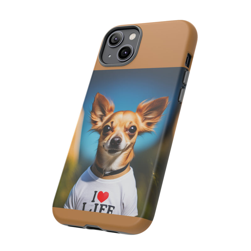 I Love Life Chihuahua Tough Cases. All iPhone 15, 14, 13, 12, 11, X, 8 , Google Pixel 7, 6, 5, Samsung Galaxy 23, 22, 21, 20, 10