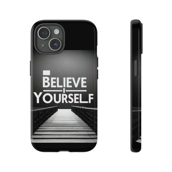 Believe In Yourself Tough Cases. All iPhone 15, 14, 13, 12, 11, X, 8 , Google Pixel 7, 6, 5, Samsung Galaxy 23, 22, 21, 20, 10